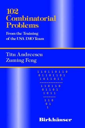 102 Combinatorial Problems: From the Training of the USA IMO Team de Titu Andreescu