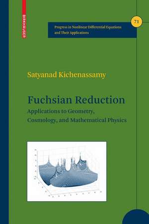 Fuchsian Reduction: Applications to Geometry, Cosmology and Mathematical Physics de Satyanad Kichenassamy