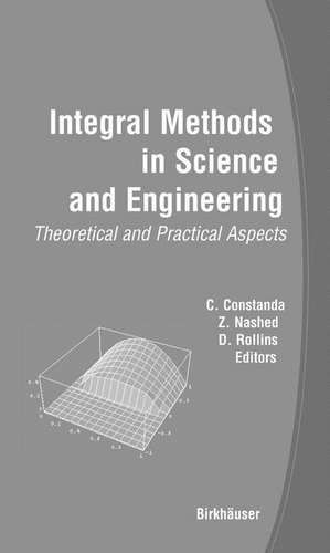 Integral Methods in Science and Engineering: Theoretical and Practical Aspects de M. Zuhair Nashed