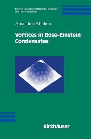 Vortices in Bose-Einstein Condensates de Amandine Aftalion