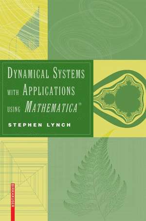 Dynamical Systems with Applications using Mathematica® de Stephen Lynch