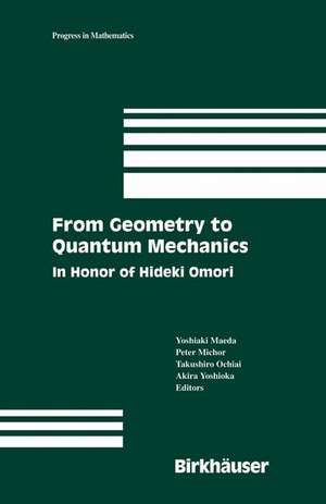 From Geometry to Quantum Mechanics: In Honor of Hideki Omori de Yoshiaki Maeda