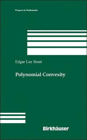 Polynomial Convexity de Edgar Lee Stout