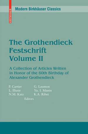 The Grothendieck Festschrift, Volume II: A Collection of Articles Written in Honor of the 60th Birthday of Alexander Grothendieck de Pierre Cartier