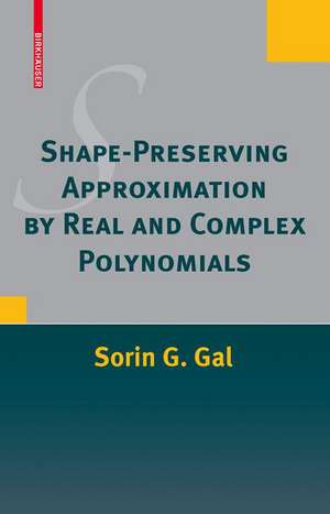 Shape-Preserving Approximation by Real and Complex Polynomials de Sorin G. Gal