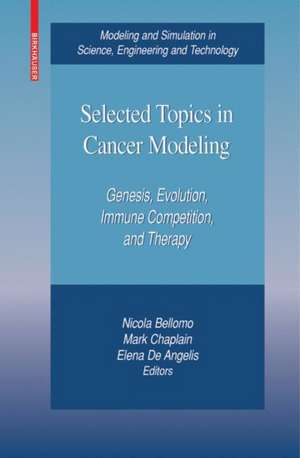 Selected Topics in Cancer Modeling: Genesis, Evolution, Immune Competition, and Therapy de Nicola Bellomo