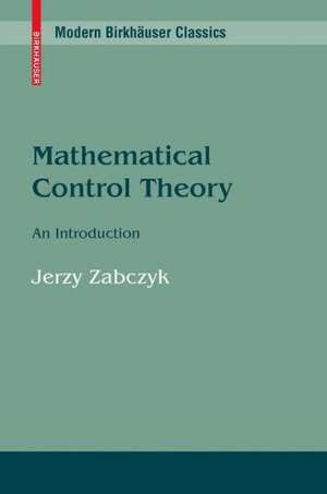 Mathematical Control Theory: An Introduction de Jerzy Zabczyk