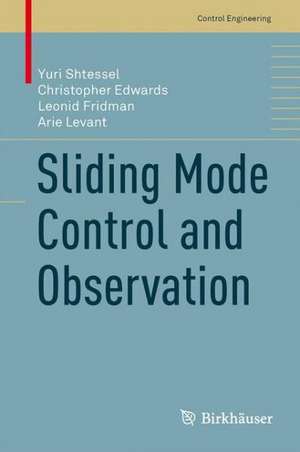 Sliding Mode Control and Observation de Yuri Shtessel