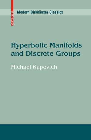 Hyperbolic Manifolds and Discrete Groups de Michael Kapovich