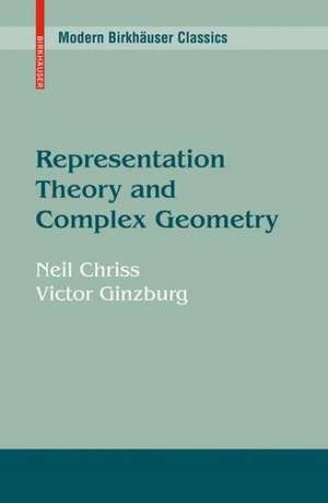 Representation Theory and Complex Geometry de Neil Chriss