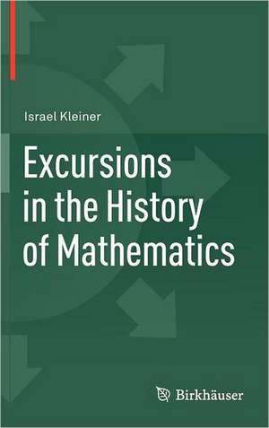 Excursions in the History of Mathematics de Israel Kleiner