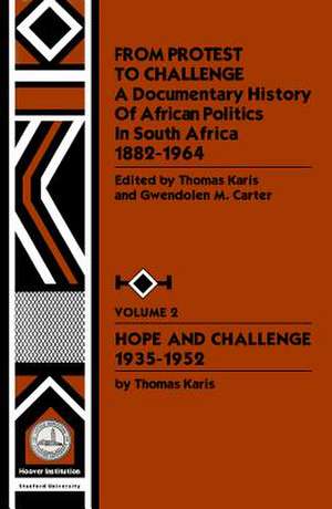 From Protest to Challenge: Hope and Challenge, 1935-1952 de Thomas Karis