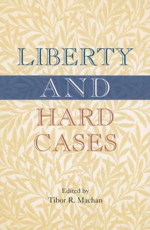 Liberty and Hard Cases de Tibor R. Professor Machan