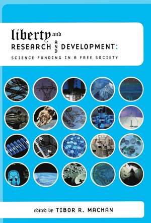 Liberty and Research and Development: Science Funding in a Free Society de Tibor R. Machan