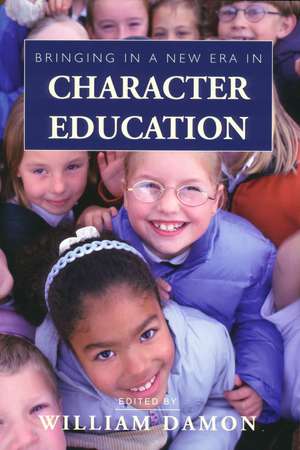 Bringing in a New Era in Character Education de William Damon