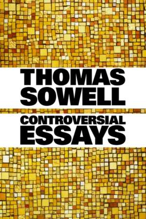 Controversial Essays de Thomas Sowell