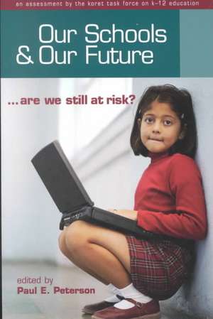 Our Schools and Our Future: Are We Still at Risk? de Paul E. Peterson