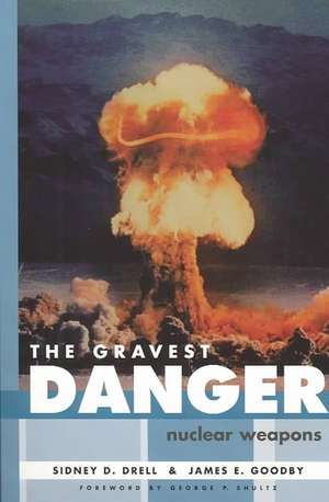 The Gravest Danger: Nuclear Weapons de James E. Goodby