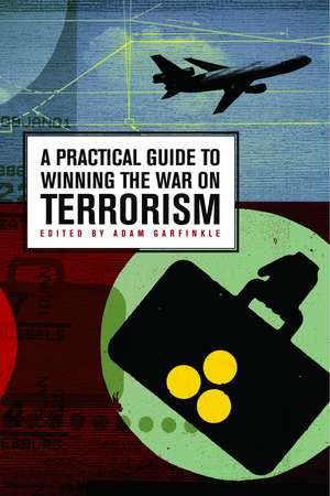 A Practical Guide to Winning the War on Terrorism de Adam Garfinkle