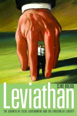 Leviathan: The Growth of Local Government and the Erosion of Liberty de Clint Bolick