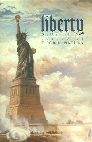 Liberty and Justice de Tibor R. Machan