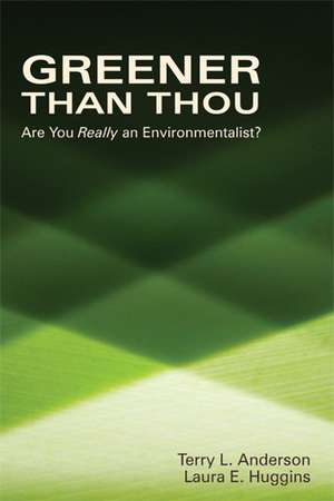 Greener Than Thou: Are You Really an Environmentalist? de Terry L Anderson