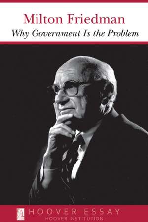 Why Government Is the Problem de Milton Friedman