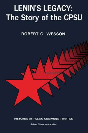 Lenin's Legacy: The Story of the CPSU de Robert Wesson