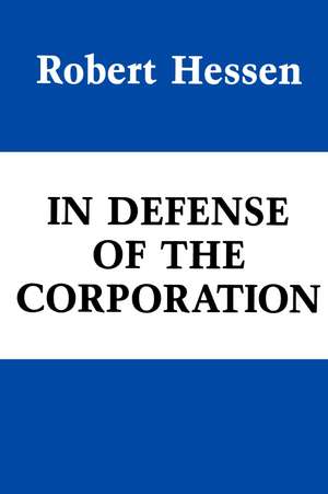 In Defense of the Corporation de Robert Hessen