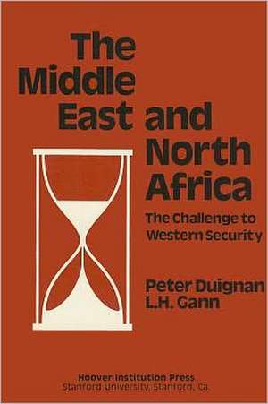 The Middle East and North Africa: The Challenge to Western Security de Peter Duignan