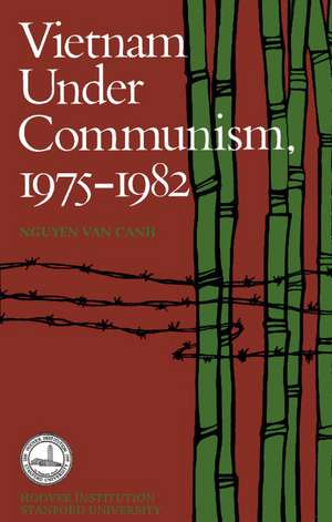 Vietnam Under Communism, 1975-1982 de Nguyen Van Canh