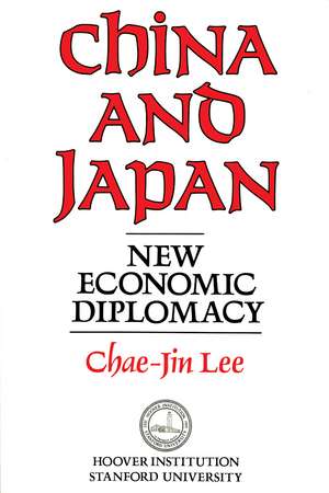 China and Japan: New Economic Diplomacy de Chae-Jin Lee