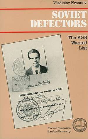 Soviet Defectors: The KGB Wanted List de Vladislav Krasnov