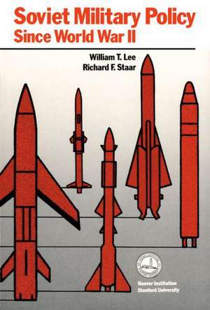 Soviet Military Policy Since World War II de William Lee