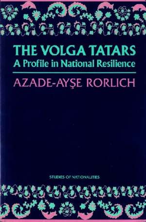 The Volga Tatars: A Profile in National Resilience de Azade-Ayse Rorlich