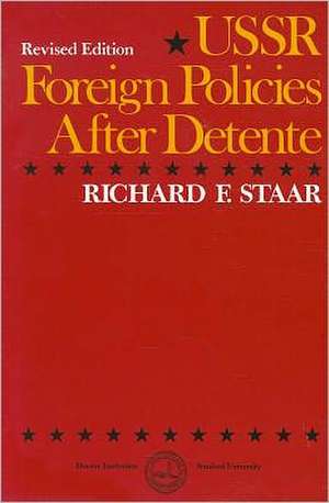 USSR Foreign Policies After Detente de Richard F. Staar