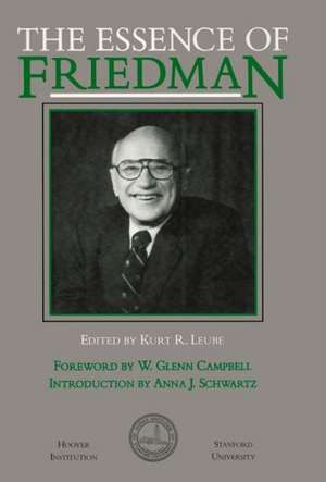 The Essence of Friedman de Kurt R. Leube