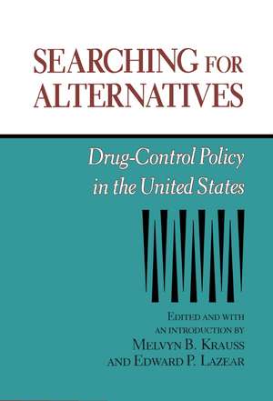 Searching for Alternatives: Drug-Control Policy in the United States de Melvyn B. Krauss