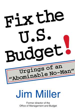 Fix the U.S. Budget!: Urgings of an "Abominable No-Man" de James C. Miller