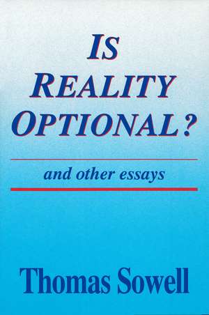 Is Reality Optional?: And Other Essays de Thomas Sowell