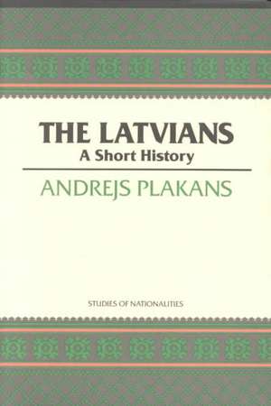 The Latvians: A Short History de Andrejs Plakans