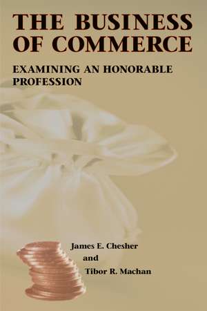 The Business of Commerce: Examining an Honorable Profession de James E. Chesher