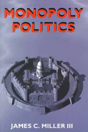 Monopoly Politics de James C. Miller