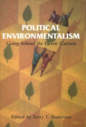 Political Environmentalism: Going behind the Green Curtain de Terry L. Anderson