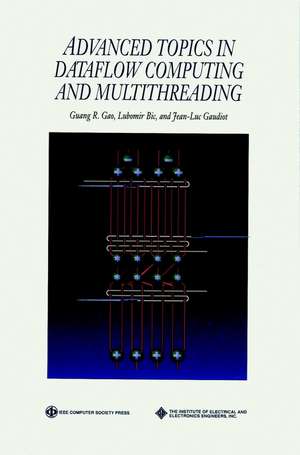 Advanced Topics in Dataflow Computing and Multithreading de GR Gao