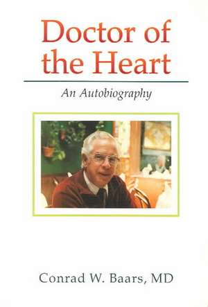 Doctor of the Heart de Conrad W. Baars