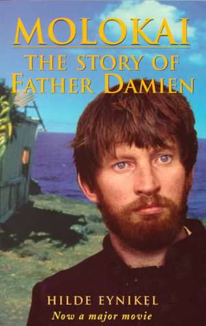 Molokai: The Story of Father Damien de Hilde Eynikel