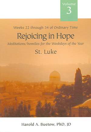 Rejoicing in Hope: Meditations/Homilies for the Weekdays of the Year; Volume 3, Weeks Twenty-Two Through Thirty-Four of Ordinary Time, St de Harold A. Buetow