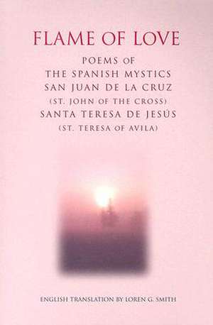 Flame of Love: Poems of the Spanish Mystics de St John of the Cross