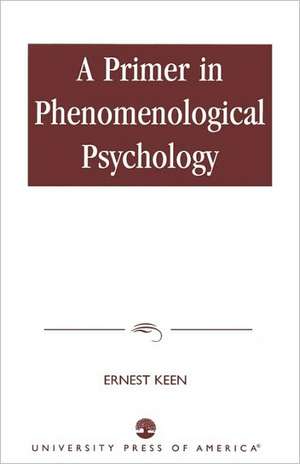 A Primer in Phenomenological Psychology de Ernest Keen